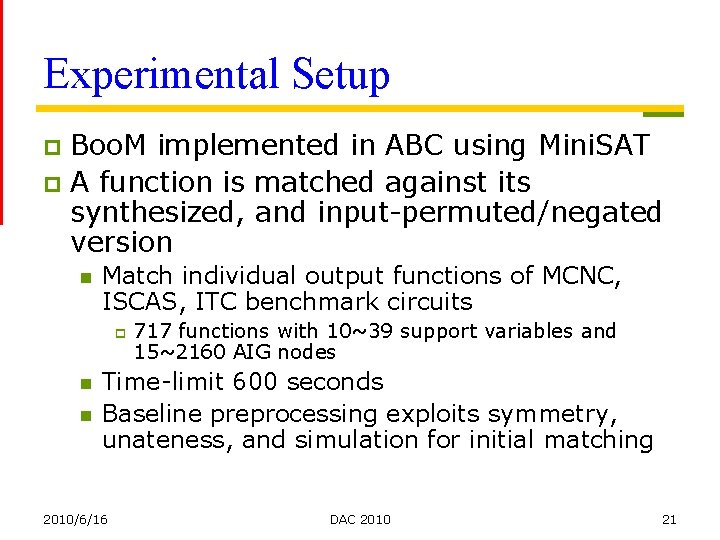 Experimental Setup Boo. M implemented in ABC using Mini. SAT p A function is