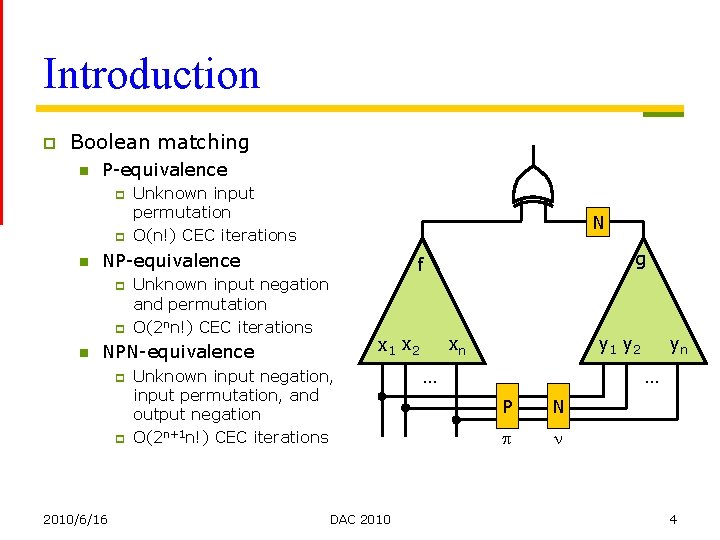 Introduction p Boolean matching n P-equivalence p p n N NP-equivalence p p n