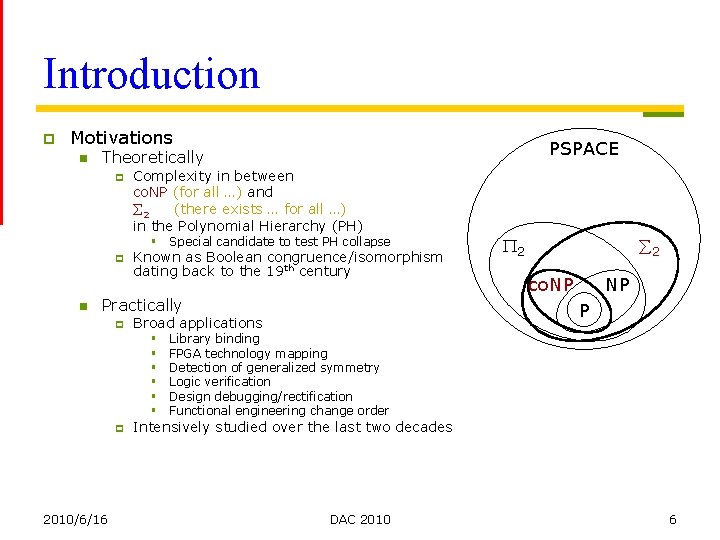 Introduction p Motivations n PSPACE Theoretically p Complexity in between co. NP (for all
