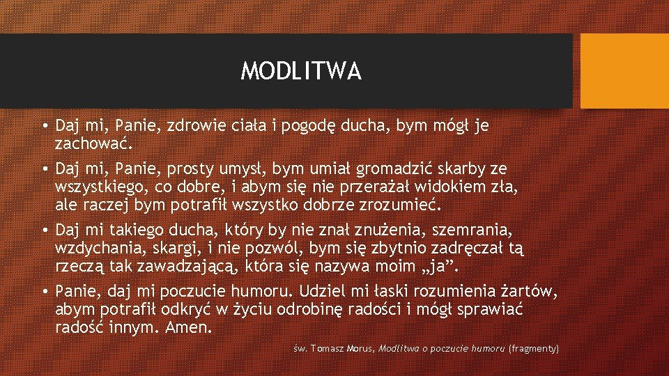 MODLITWA • Daj mi, Panie, zdrowie ciała i pogodę ducha, bym mógł je zachować.