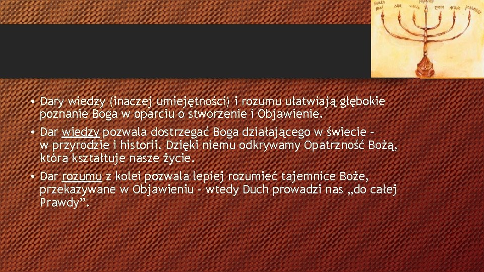  • Dary wiedzy (inaczej umiejętności) i rozumu ułatwiają głębokie poznanie Boga w oparciu