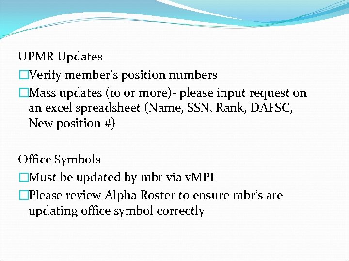 UPMR Updates �Verify member’s position numbers �Mass updates (10 or more)- please input request