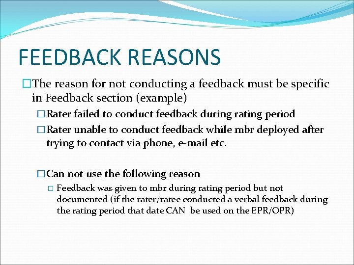FEEDBACK REASONS �The reason for not conducting a feedback must be specific in Feedback