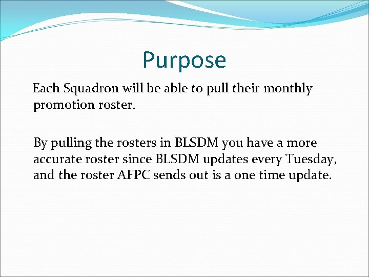 Purpose Each Squadron will be able to pull their monthly promotion roster. By pulling