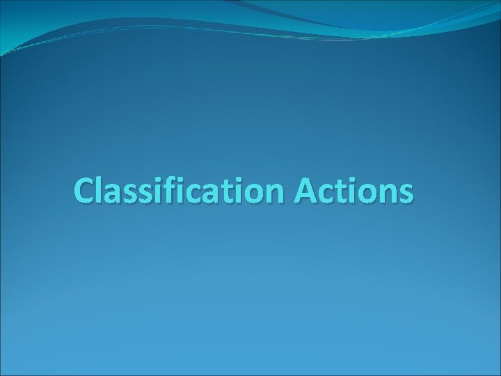 Classification Actions 