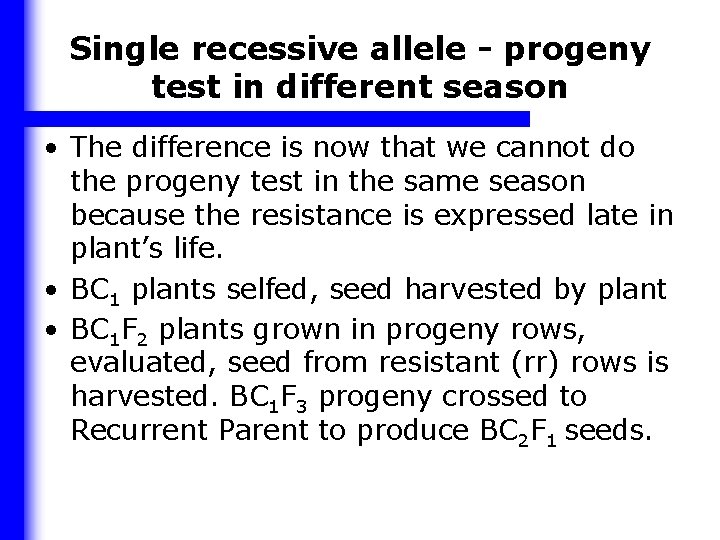 Single recessive allele - progeny test in different season • The difference is now