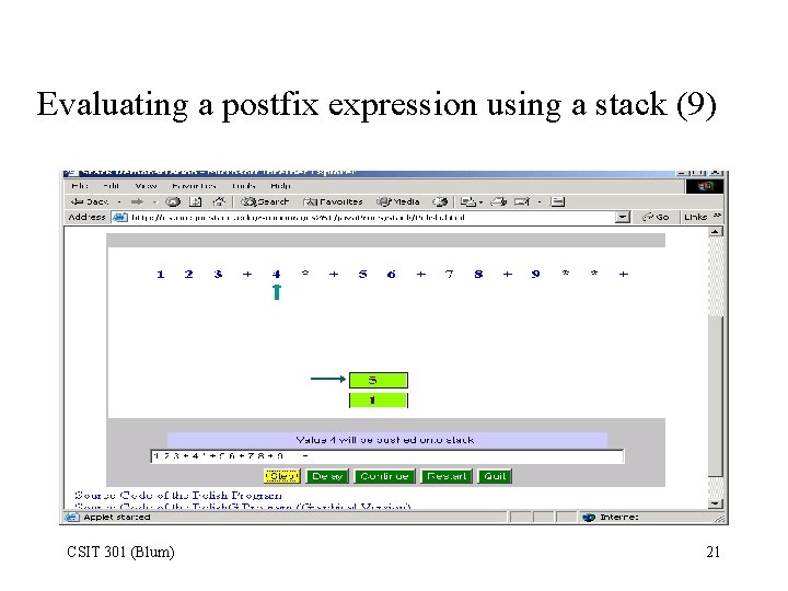 Evaluating a postfix expression using a stack (9) CSIT 301 (Blum) 21 