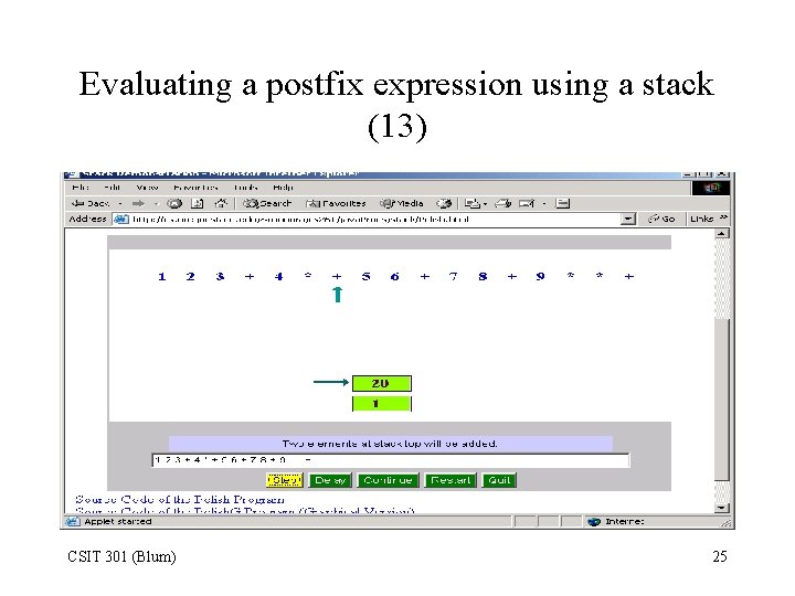 Evaluating a postfix expression using a stack (13) CSIT 301 (Blum) 25 