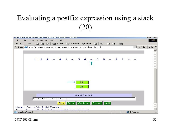 Evaluating a postfix expression using a stack (20) CSIT 301 (Blum) 32 