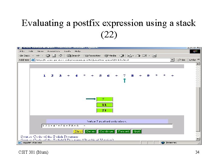 Evaluating a postfix expression using a stack (22) CSIT 301 (Blum) 34 