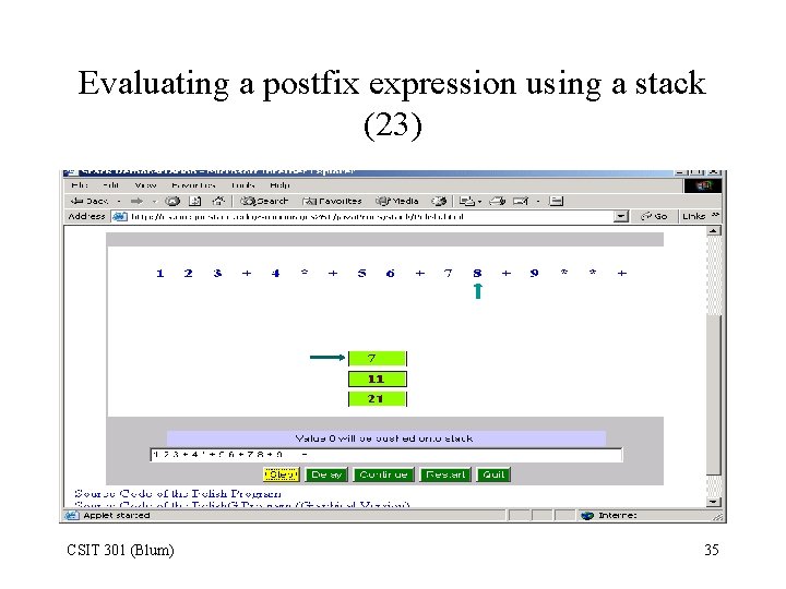Evaluating a postfix expression using a stack (23) CSIT 301 (Blum) 35 