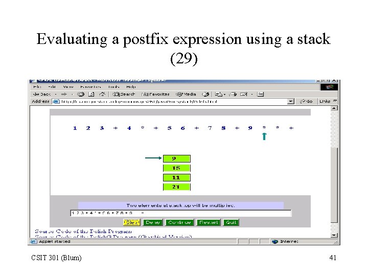 Evaluating a postfix expression using a stack (29) CSIT 301 (Blum) 41 