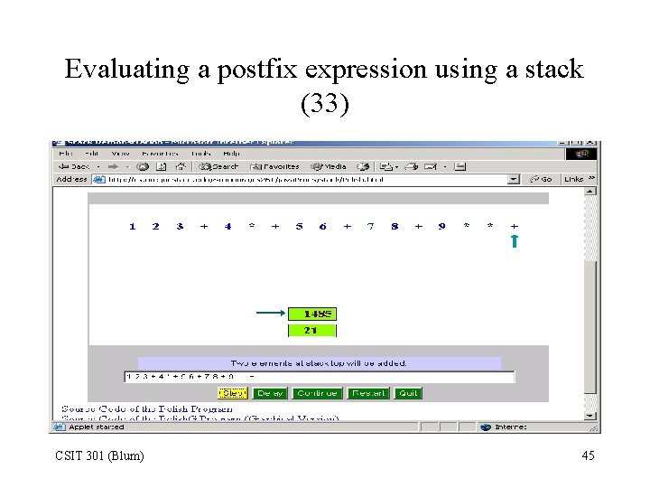 Evaluating a postfix expression using a stack (33) CSIT 301 (Blum) 45 