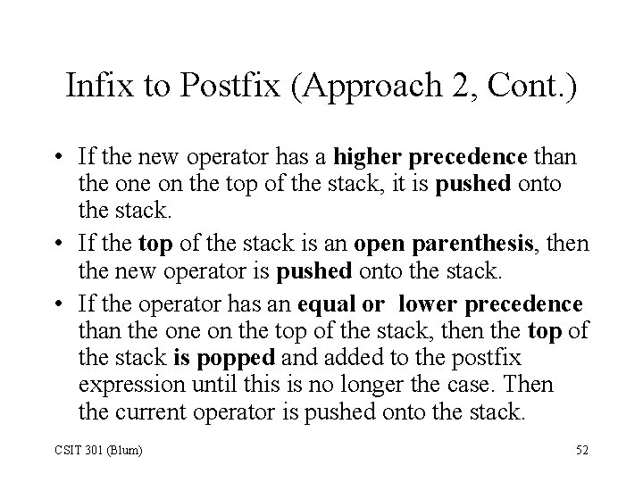 Infix to Postfix (Approach 2, Cont. ) • If the new operator has a