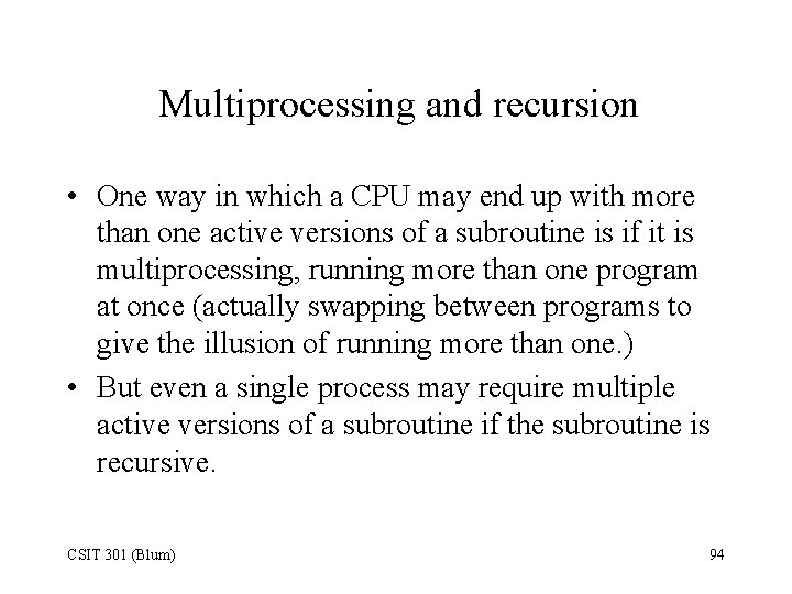 Multiprocessing and recursion • One way in which a CPU may end up with