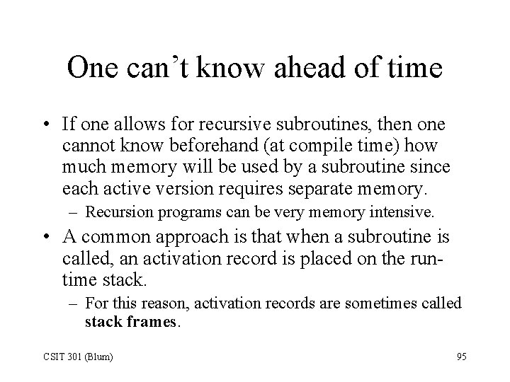 One can’t know ahead of time • If one allows for recursive subroutines, then