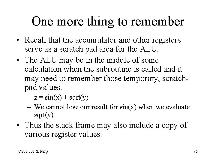 One more thing to remember • Recall that the accumulator and other registers serve