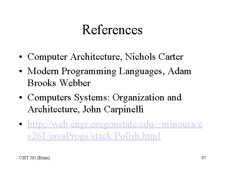 References • Computer Architecture, Nichols Carter • Modern Programming Languages, Adam Brooks Webber •
