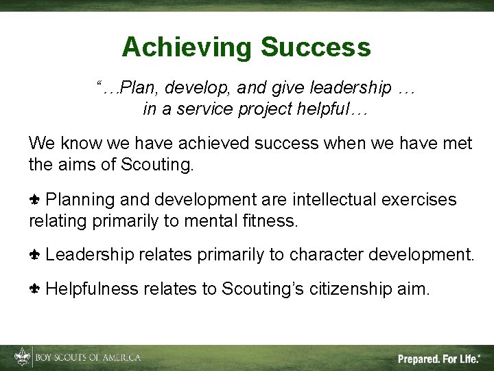 Achieving Success “…Plan, develop, and give leadership … in a service project helpful… We