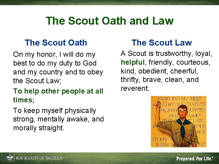 The Scout Oath and Law The Scout Oath On my honor, I will do