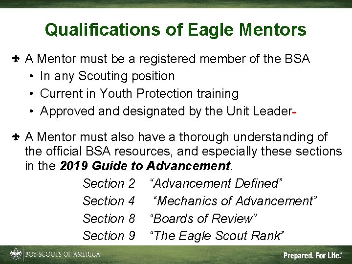 Qualifications of Eagle Mentors A Mentor must be a registered member of the BSA