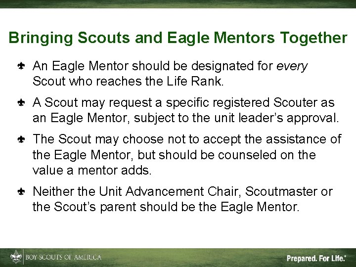 Bringing Scouts and Eagle Mentors Together An Eagle Mentor should be designated for every