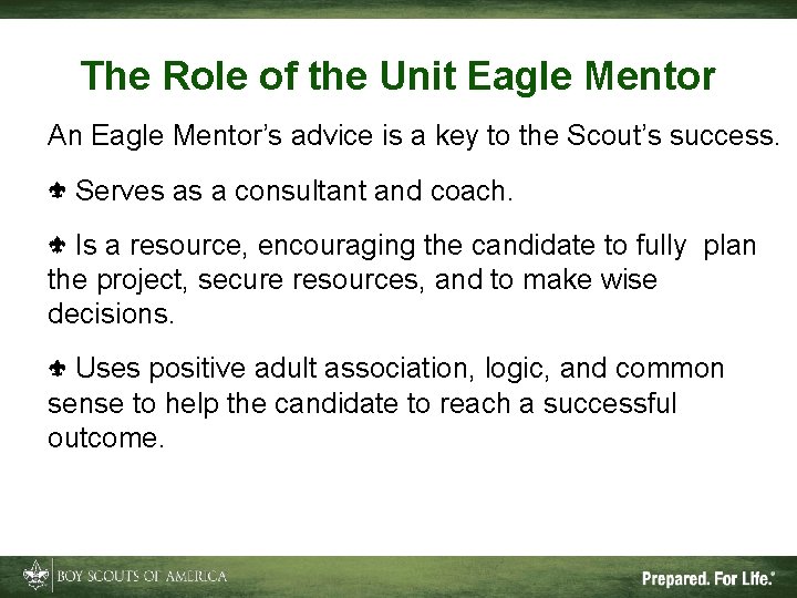 The Role of the Unit Eagle Mentor An Eagle Mentor’s advice is a key