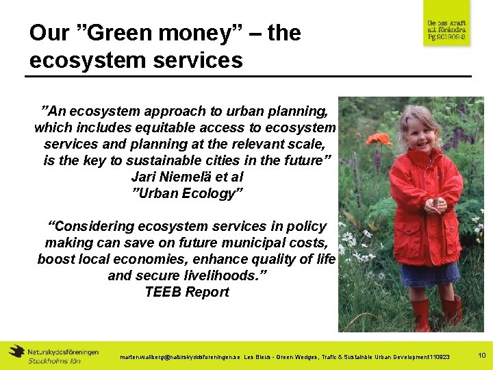 Our ”Green money” – the ecosystem services ”An ecosystem approach to urban planning, which