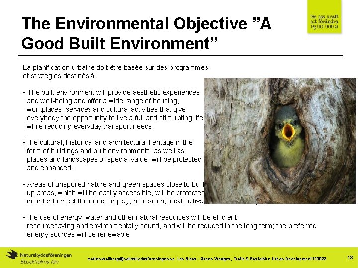 The Environmental Objective ”A Good Built Environment” La planification urbaine doit être basée sur