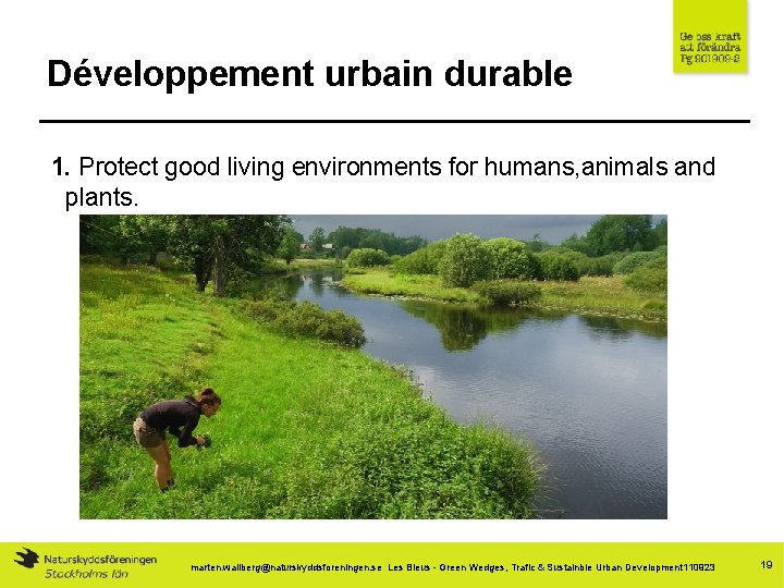 Développement urbain durable 1. Protect good living environments for humans, animals and plants. marten.