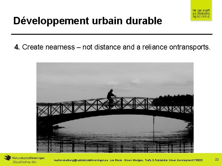 Développement urbain durable 4. Create nearness – not distance and a reliance ontransports. marten.