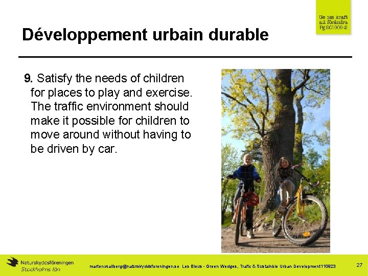 Développement urbain durable 9. Satisfy the needs of children for places to play and