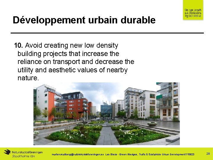 Développement urbain durable 10. Avoid creating new low density building projects that increase the