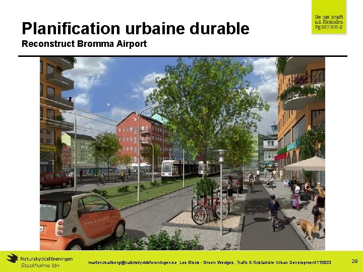 Planification urbaine durable Reconstruct Bromma Airport marten. wallberg@naturskyddsforeningen. se Les Bleus - Green Wedges,