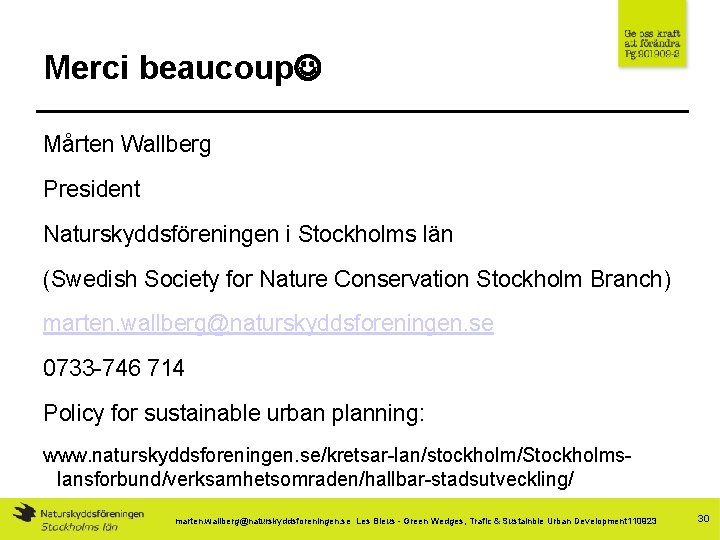 Merci beaucoup Mårten Wallberg President Naturskyddsföreningen i Stockholms län (Swedish Society for Nature Conservation