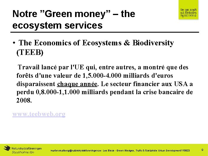 Notre ”Green money” – the ecosystem services • The Economics of Ecosystems & Biodiversity