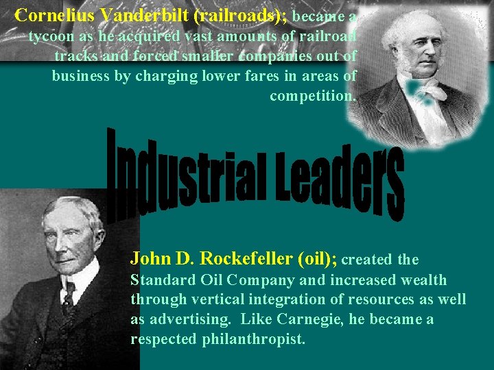 Cornelius Vanderbilt (railroads); became a tycoon as he acquired vast amounts of railroad tracks