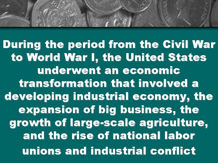 During the period from the Civil War to World War I, the United States