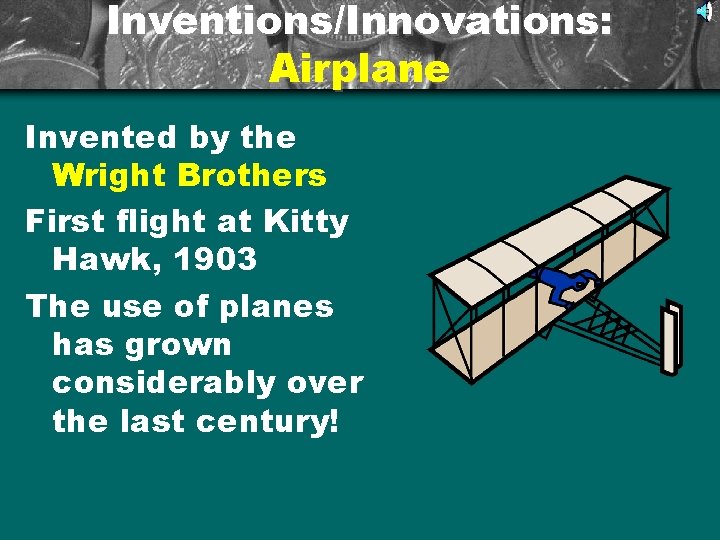 Inventions/Innovations: Airplane Invented by the Wright Brothers First flight at Kitty Hawk, 1903 The