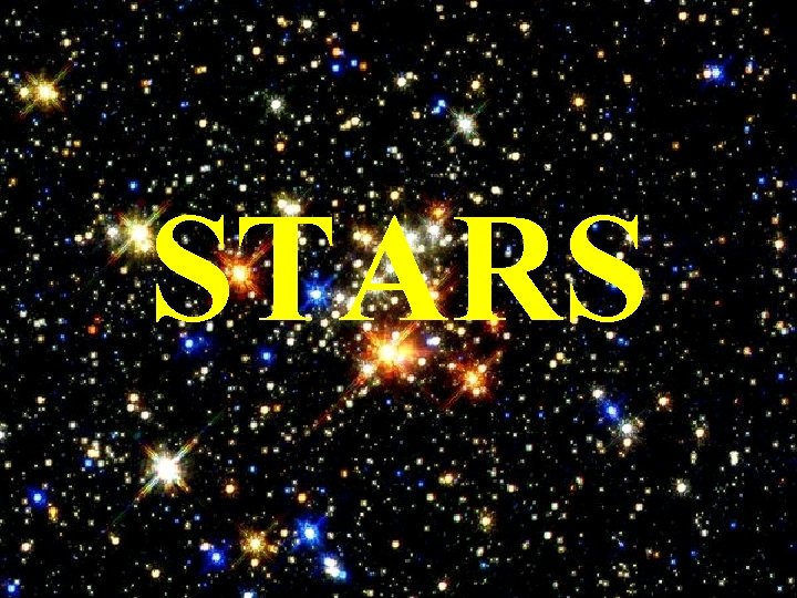 STARS What is a Star Large glowing ball