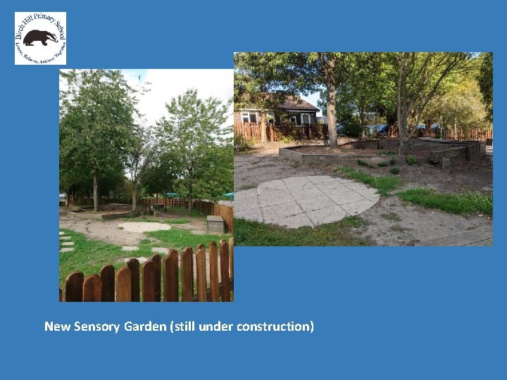 New Sensory Garden (still under construction) 