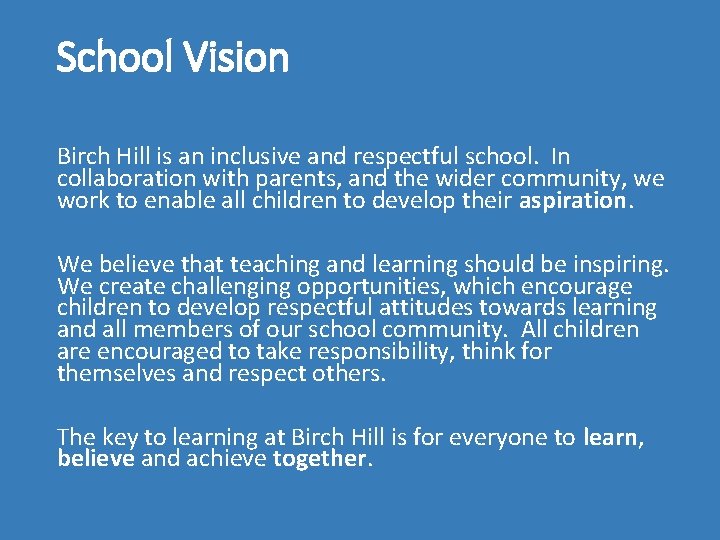 School Vision Birch Hill is an inclusive and respectful school. In collaboration with parents,