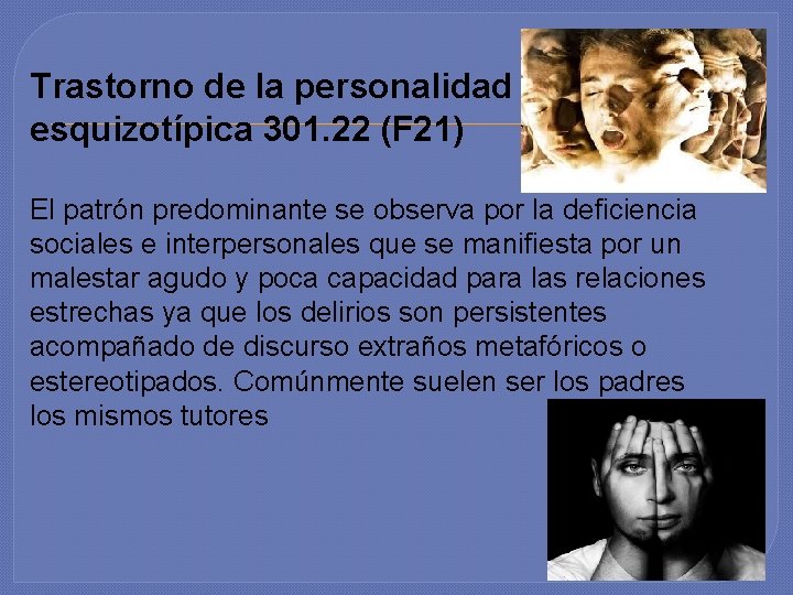 Trastorno de la personalidad esquizotípica 301. 22 (F 21) El patrón predominante se observa