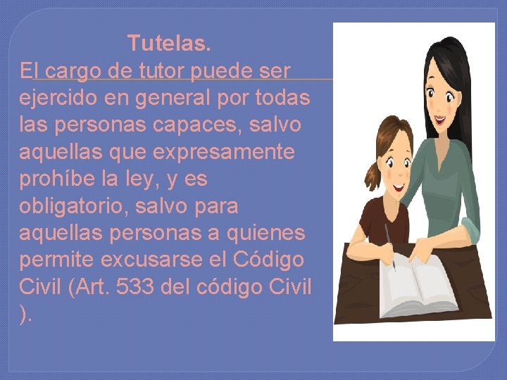Tutelas. El cargo de tutor puede ser ejercido en general por todas las personas