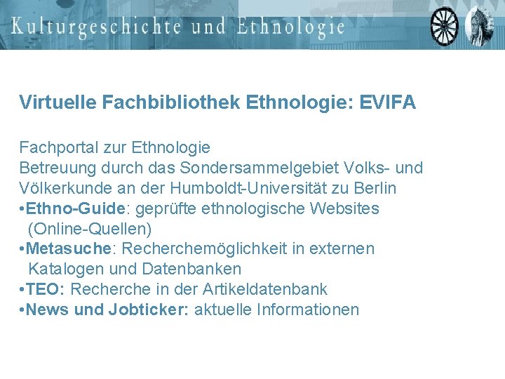 Virtuelle Fachbibliothek Ethnologie: EVIFA Fachportal zur Ethnologie Betreuung durch das Sondersammelgebiet Volks- und Völkerkunde