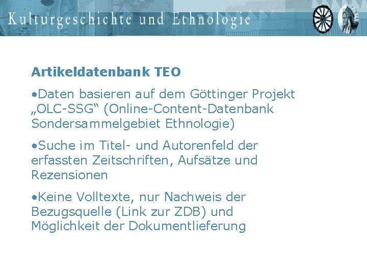 Artikeldatenbank TEO • Daten basieren auf dem Göttinger Projekt „OLC-SSG“ (Online-Content-Datenbank Sondersammelgebiet Ethnologie) •