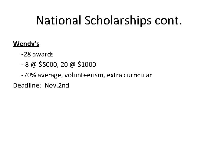 National Scholarships cont. Wendy’s -28 awards - 8 @ $5000, 20 @ $1000 -70%