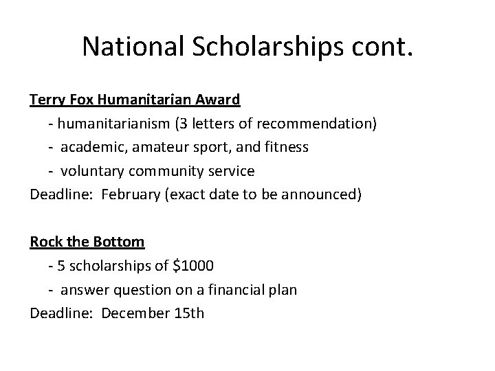 National Scholarships cont. Terry Fox Humanitarian Award - humanitarianism (3 letters of recommendation) -