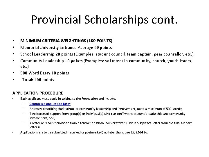 Provincial Scholarships cont. • • • MINIMUM CRITERIA WEIGHTINGS (100 POINTS) Memorial University Entrance