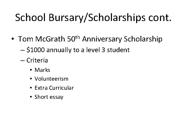 School Bursary/Scholarships cont. • Tom Mc. Grath 50 th Anniversary Scholarship – $1000 annually